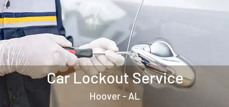 Car Lockout Service Hoover - AL