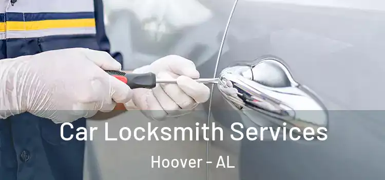 Car Locksmith Services Hoover - AL