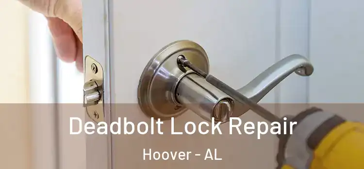  Deadbolt Lock Repair Hoover - AL