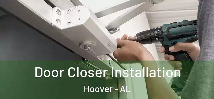 Door Closer Installation Hoover - AL