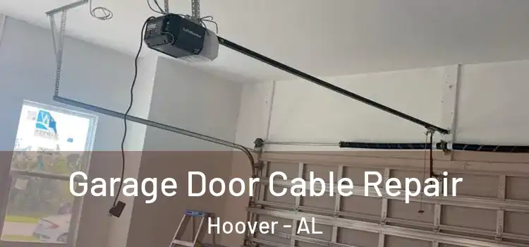  Garage Door Cable Repair Hoover - AL
