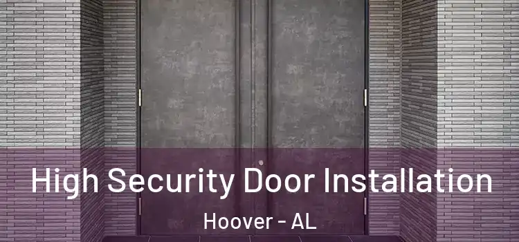  High Security Door Installation Hoover - AL