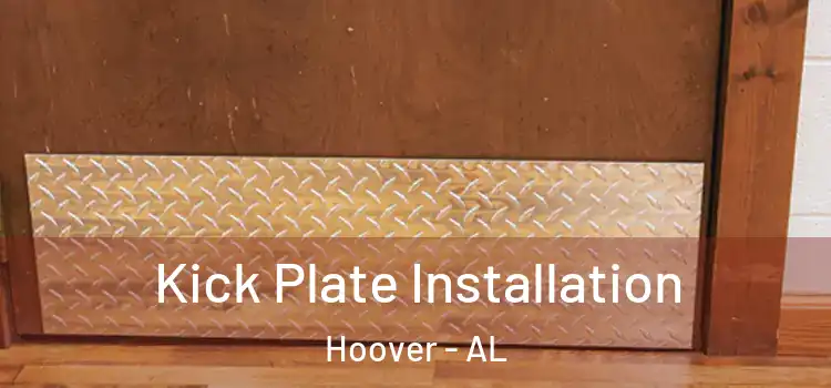  Kick Plate Installation Hoover - AL